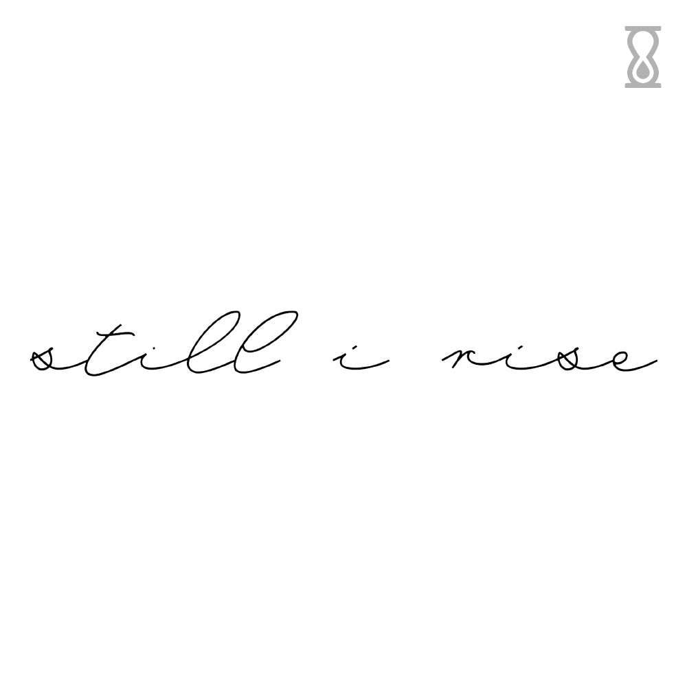 Still I Rise Quote Semi-Permanent Tattoo 1.5 in x 3 in