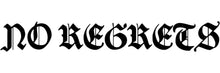 Gothic-style text 'NO REGRETS' on a white background