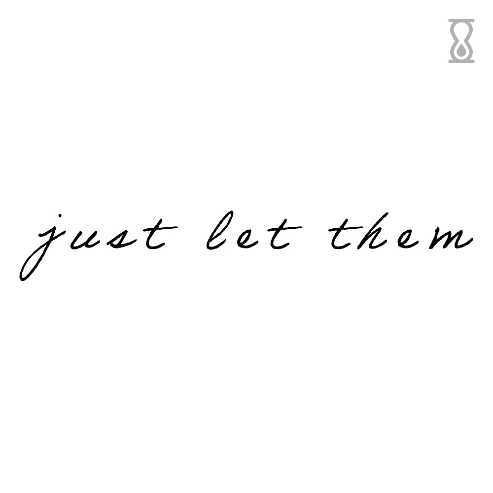Just Let Them Quote Semi-Permanent Tattoo 1.5 in x 3 in