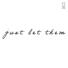 Just Let Them Quote Semi-Permanent Tattoo 1.5 in x 3 in