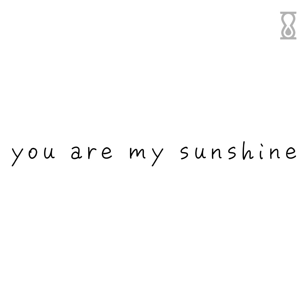 You Are My Sunshine Quote Semi-Permanent Tattoo 1.5 in x 3 in